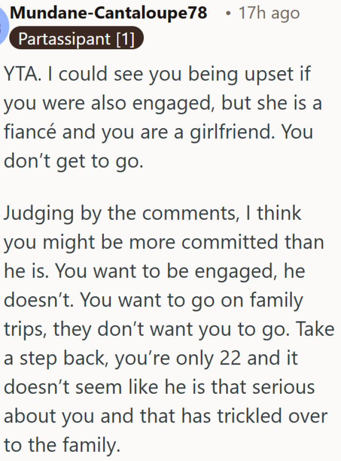 She's only the girlfriend, not the fiancée, and the family trip was never hers to join