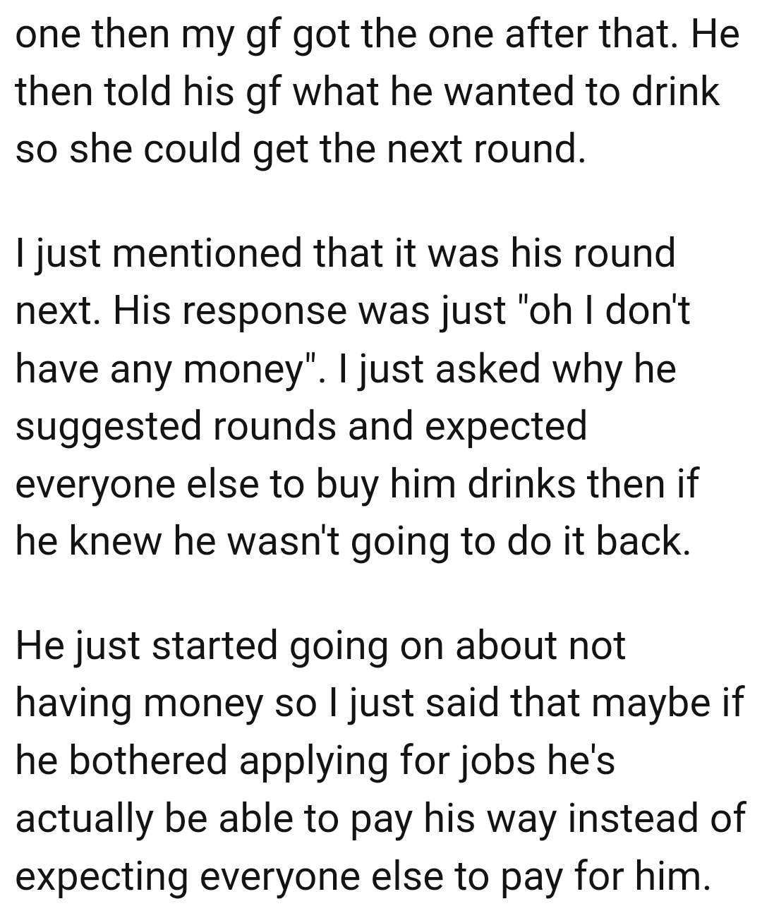 Why would he suggest rounds and expect everyone else to buy him drinks?