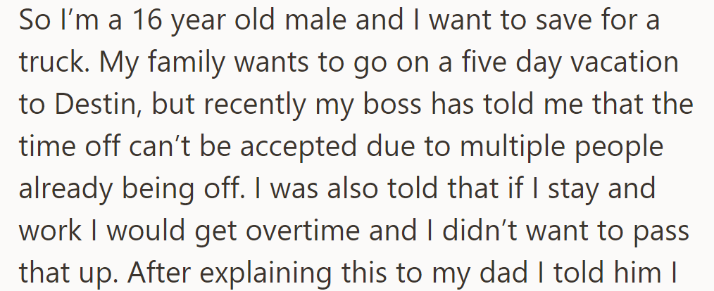 OP aims to save for a truck. Family plans a vacation, but work offers overtime, conflicting priorities.