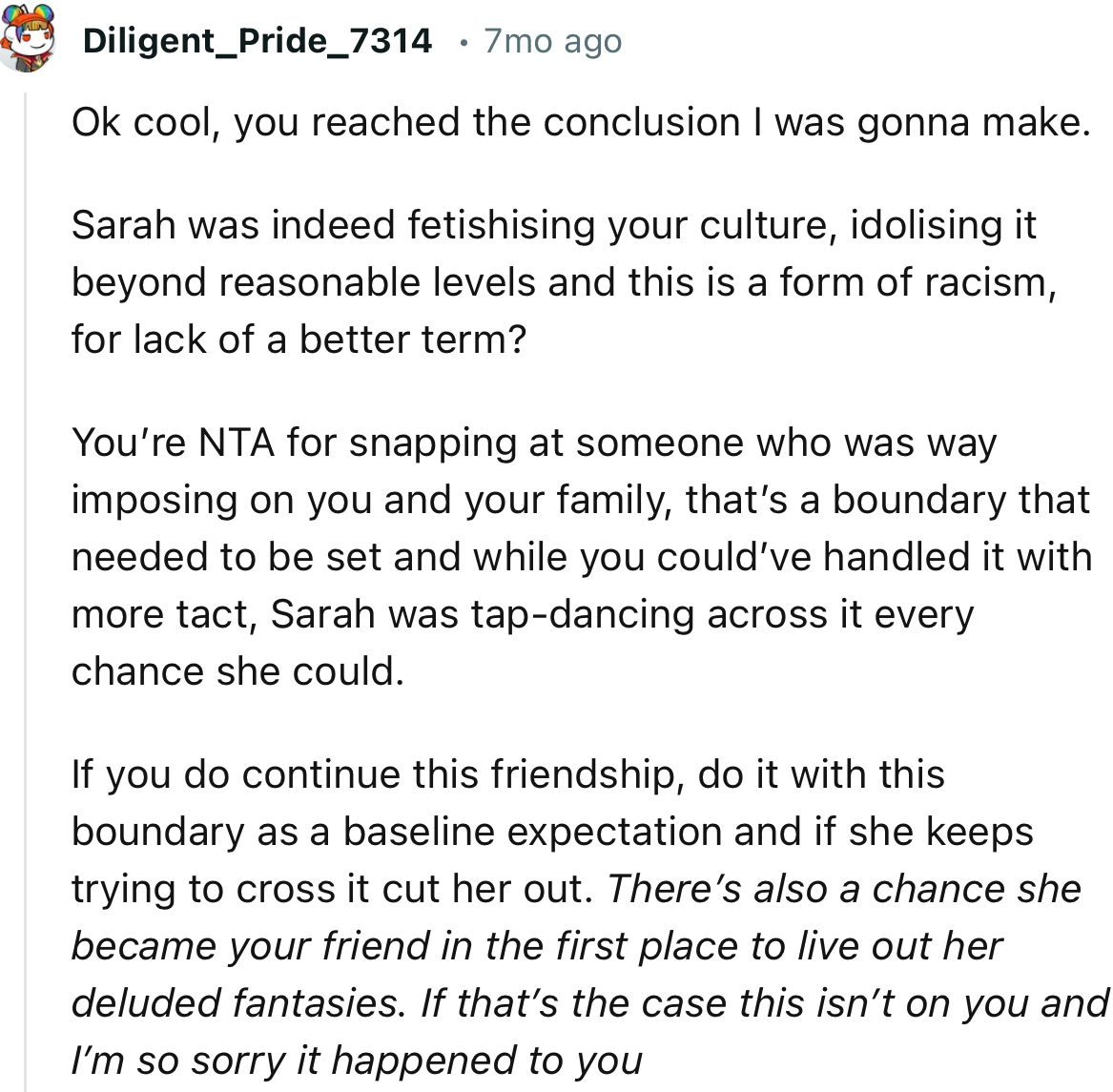 “Sarah was indeed fetishizing your culture, idolizing it beyond reasonable levels and this is a form of racism.”