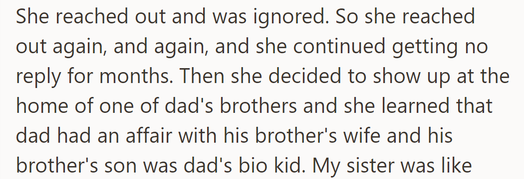 She reached out, received no response, then visited a brother. She learned their dad had an affair with the brother's wife; their son was their dad's.