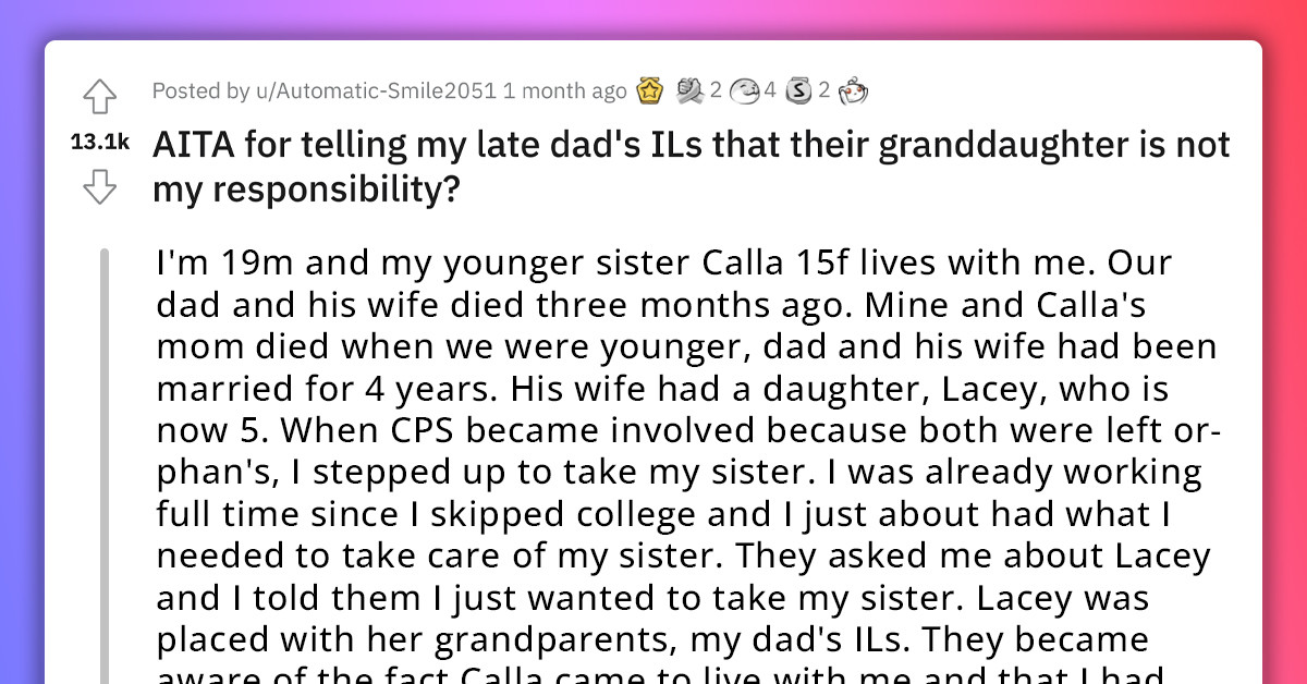 Young Redditor Takes In His Teen Sister After Their Dad Passes Away, Family Pressures Him To Take In His Dad's Stepdaughter Too