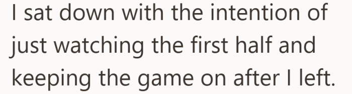 She never meant to claim the TV all night, just to pass some time and keep it on.
