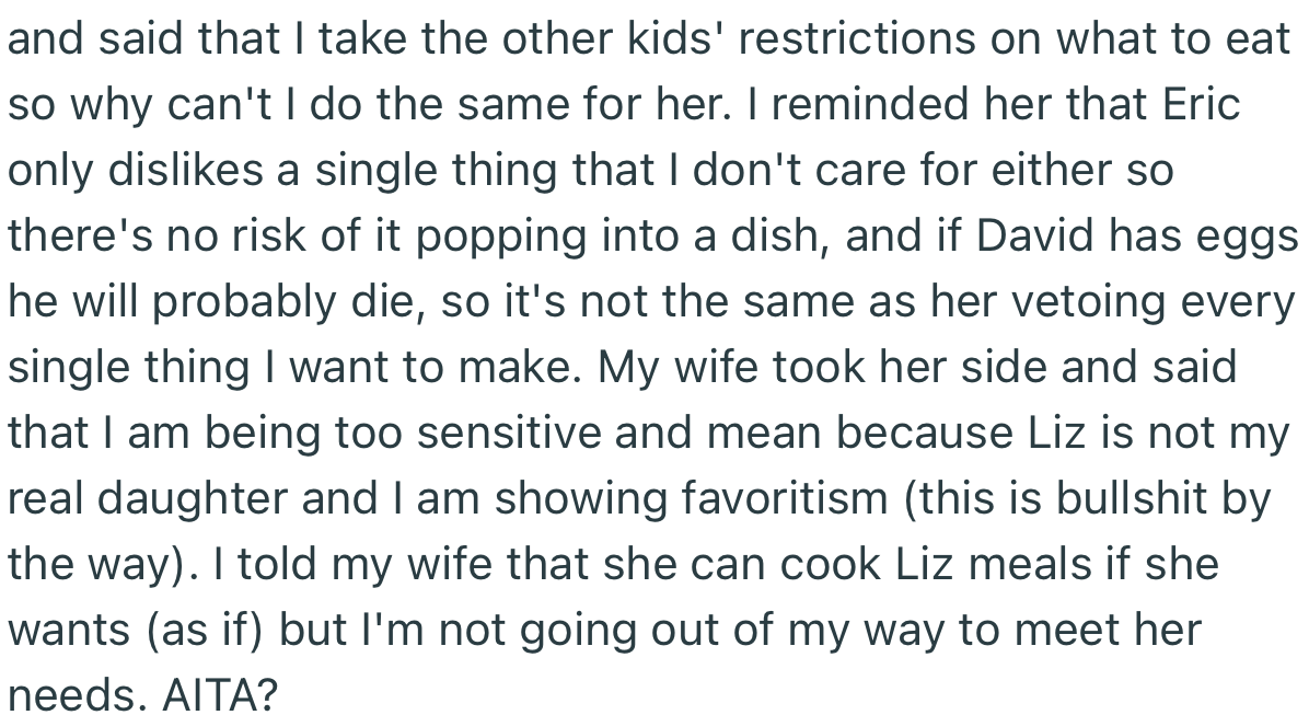 OP’s wife accused him of being harsh to Liz because she’s not his real daughter. However, he told his wife to take over anything that concerns Liz’s meals henceforth