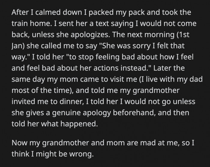 OP immediately packed his bags and went home. He told his grandma he wouldn't see her again unless she sincerely apologized to him.