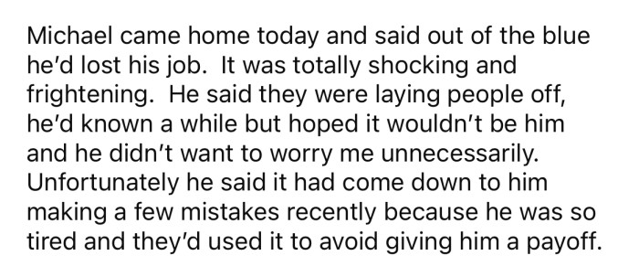 The OP's husband told her he had been fired out of the blue.
