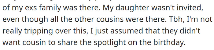 Besides, OP's daughter wasn't invited to a cousin's party; they found out about it accidentally: