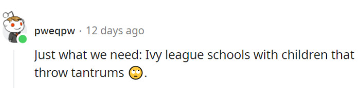 Talk about a prestigious education in tantrum management.