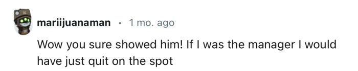 OP might have just made their manager consider quitting