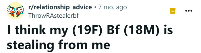 The Redditor says she thinks her boyfriend is stealing from her.