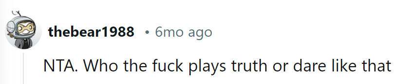 NTA. Truth or dare, not truth or debt.