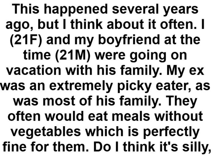 The vacation started with a simple reality. She and her boyfriend had very different eating habits, and his family shared his picky tastes.