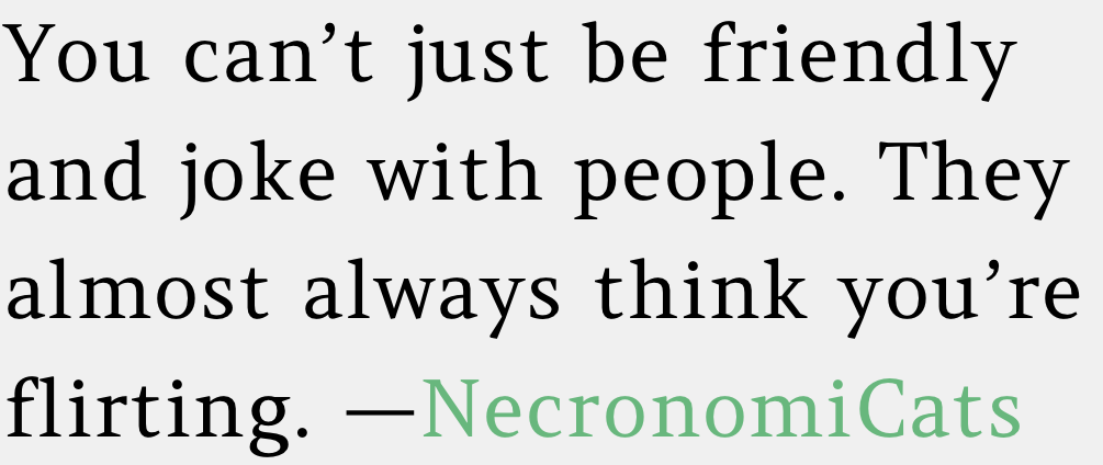 8. Don’t even dare attempt sarcasm if you don’t want to be accused of ‘leading someone on.’