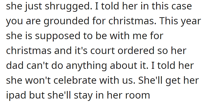 OP asked about Oliver; she just shrugged. OP then grounded her for Christmas—she'll get her iPad, but she'll just be in her room.
