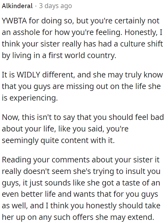 OP's sister's experience living in a first-world country has likely led to a significant change in her perspective.