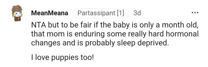 Considering the age of the child, that mom might be enduring some really hard hormonal changes and is probably sleep-deprived