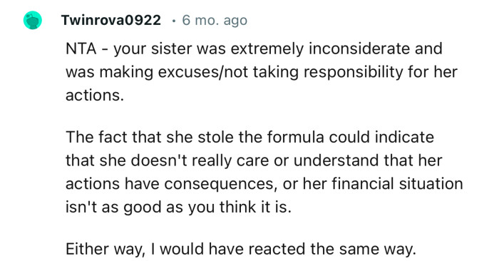 “NTA - your sister was extremely inconsiderate and was making excuses/not taking responsibility for her actions.”