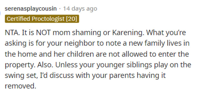 This perspective makes sense because she just needs to tell the parents about the situation and let them know that their kids are not allowed on her property.