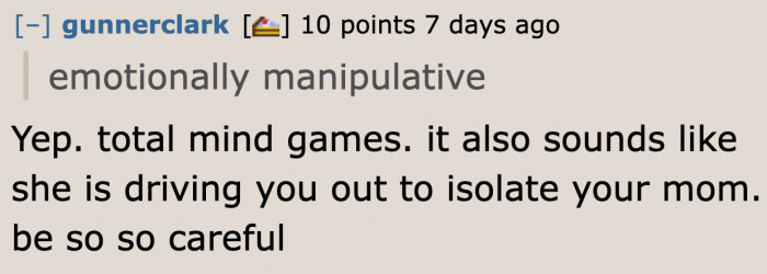 This manipulative person is potentially isolating her mom.