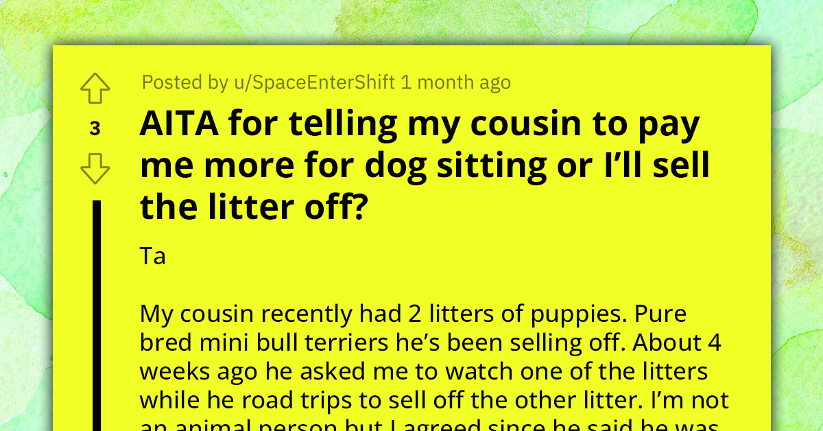 Redditor Threatens To Sell Cousins Puppies After Cousin Fails To Compensate For Extremely Extended Pet-Sitting