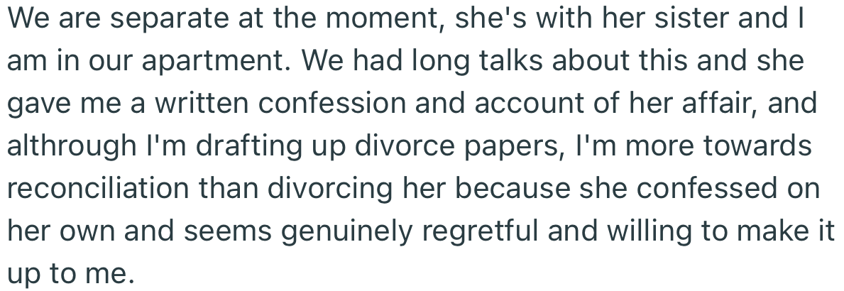 Although they are both living separately and OP is drafting up divorce papers, he’s more open to reconciliation