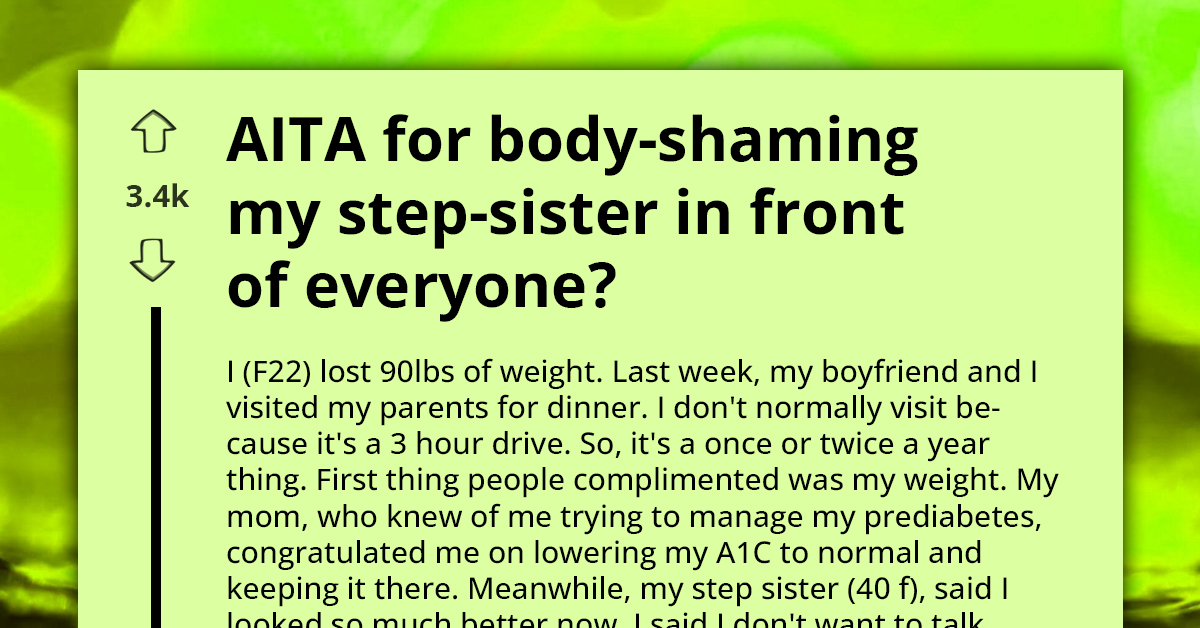 Young Woman Body-Shames Her Step-Sister For Constantly Mentioning Her Weight Loss