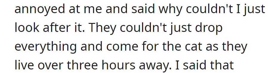 Mia's parents were annoyed, asking why OP couldn't care for the cat. Due to the distance, they couldn't come immediately.