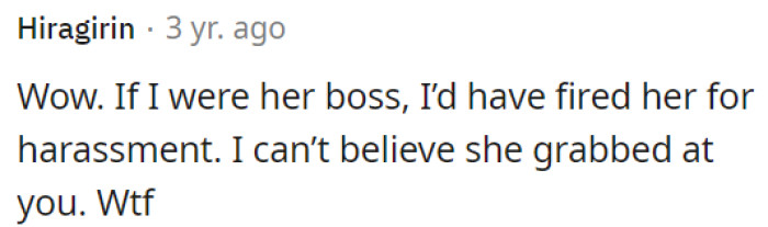 This woman's actions could be considered harassment.