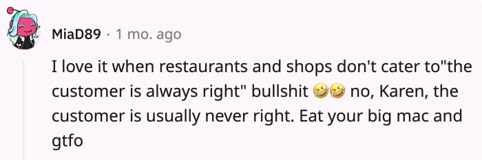 It's about time that restaurants begin standing up for themselves and their staff against customers who think that waving their money around gives them the right to treat everyone like their servants.