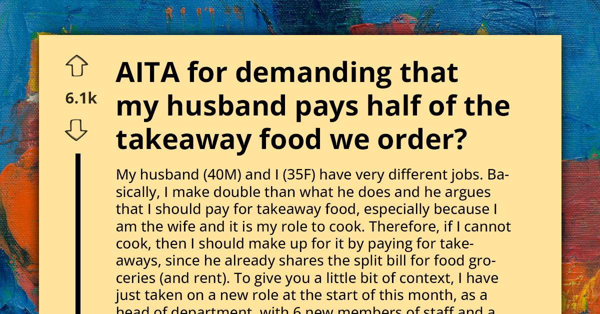 Lazy Husband Believes It's Her Job To Cook Or Pay For Takeout Since She's The Wife, She Asks If It'd Be Wrong To Demand His Share