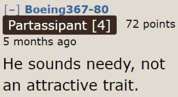 Redditors believe that this guy is needy, and it's not a good trait for someone in a relationship.