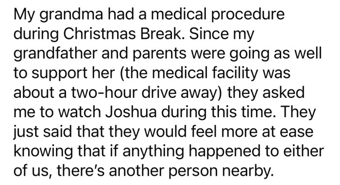 OP's parents and grandfather asked her to watch over her cousin while they were away for a medical procedure.