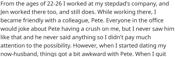 During this time, a colleague, Pete, had a crush on OP, though she never saw him that way.