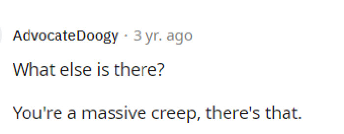 Being too pushy is definitely a thing, and a lot of times, men can be very pushy with their wants, which usually makes them quite creepy.