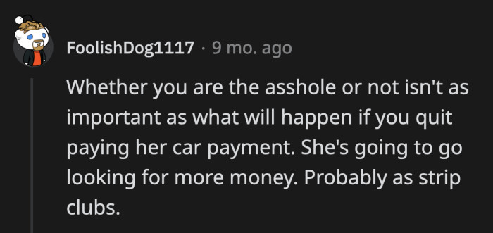 However, if he truly doesn't want to push his daughter further into the industry, cutting off her car payments is the wrong way to go about it.