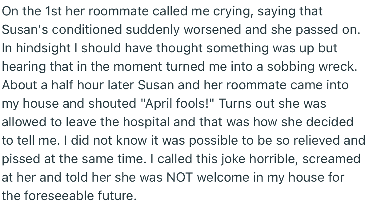 Susan faked her death on April Fool’s Day, which OP didn’t find funny. In fact, OP banned her daughter from coming to her house