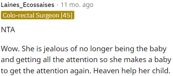 She is jealous of no longer being the center of attention and has had a baby to regain that attention.