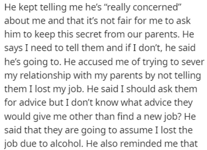 The brother freaked out over this, telling OP that if she doesn't tell their parents, he will