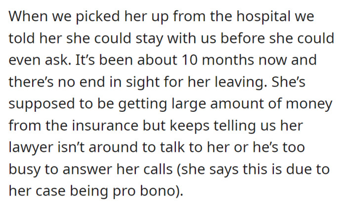 They offered her a place to stay after her hospital visit, but almost 10 months later, she's still with them.