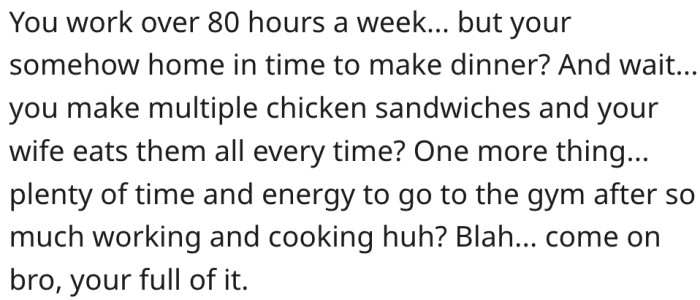 2. It's unlikely that he does everything he claims to do for his wife.