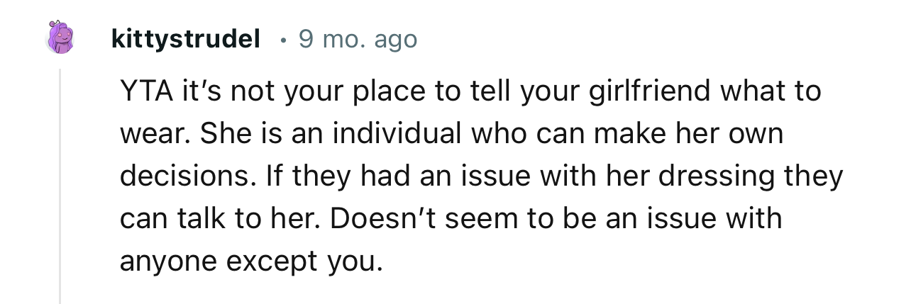 “If they had an issue with her dressing, they can talk to her. Doesn’t seem to be an issue with anyone except you.”