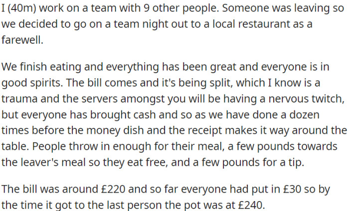 OP and colleagues were at a farewell dinner at a local restaurant. They split the £220 bill for their meals and added tips