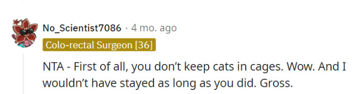 The point is valid: caging cats isn't common practice. And enduring such conditions for an extended period is far from pleasant.