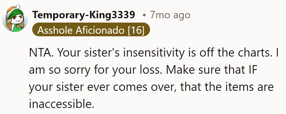 His Sister's Insensitivity Is Off the Charts. Lock Up Those Items Before She Swings By.