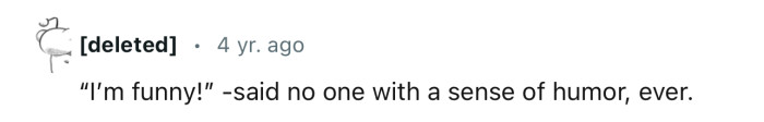 No one with a good sense of humor says “I’m” funny