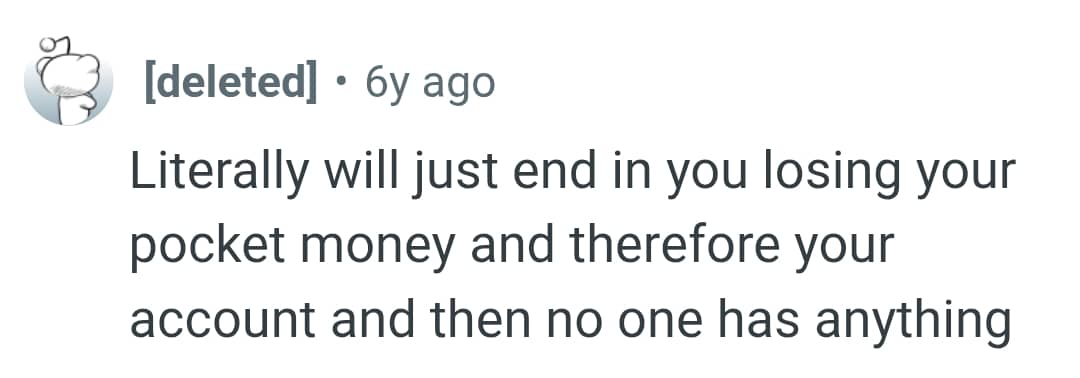 It ends in the OP losing his pocket money