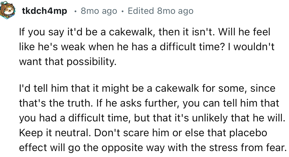 “Don't scare him, or else that placebo effect will go the opposite way with the stress from fear.”