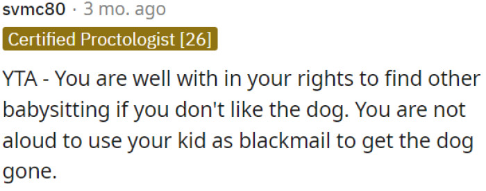 Using her child as leverage to remove the dog is not acceptable.