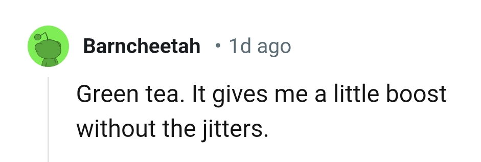 4. Where are my green tea lovers?