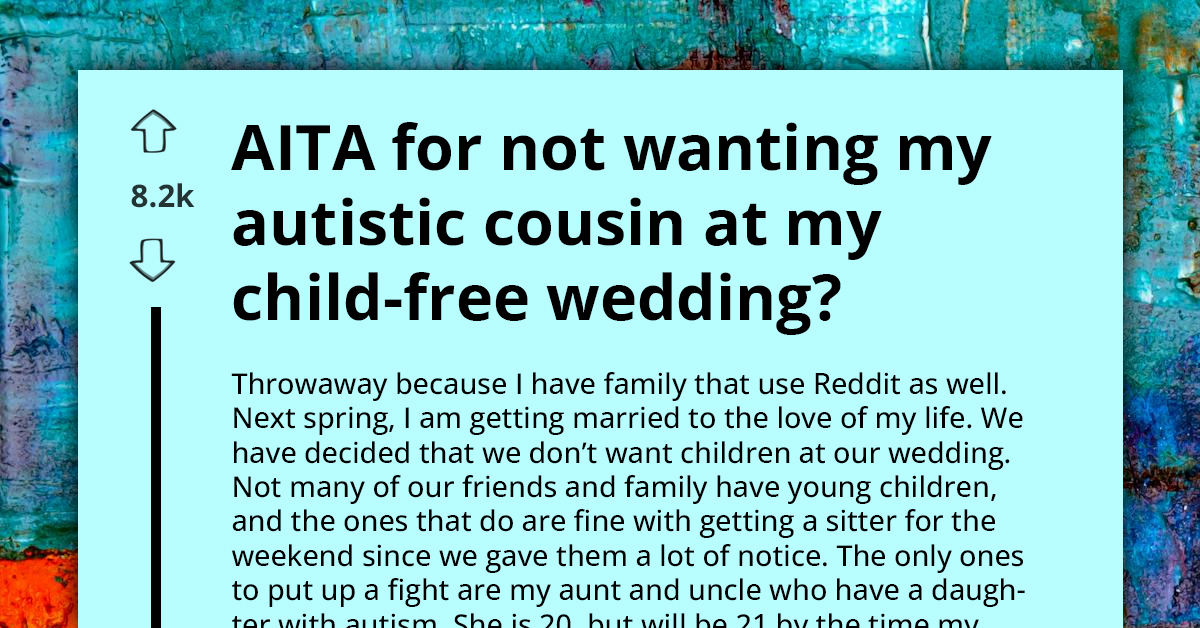 Bride-To-Be Sparks Outrage For Excluding 20 Y.O. Autistic Cousin From Her Child-Free Wedding Since She’s ‘Technically’ Child
